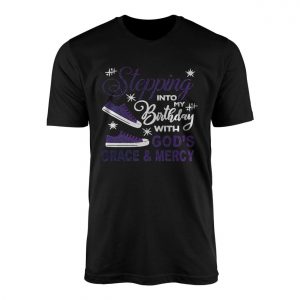 Stepping Into My Birthday With Gods Grace Christian T Shirt 1 1.jpg