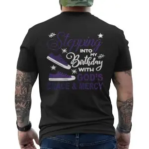 Stepping Into My Birthday With God’s Grace Christian T-Shirt 12 Stepping Into My Birthday With Gods Grace Christian T Shirt 6 1.jpg