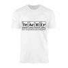 Teacher Periodic Table Inspirational Science Graphic T Shirt 1 1.jpg