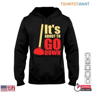 The Plunge T Shirt Its About To Go Down Funny Plumbing Humor Tee 4 1.jpg
