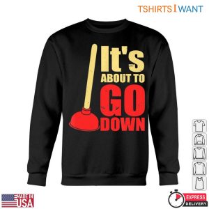 The Plunge T Shirt Its About To Go Down Funny Plumbing Humor Tee 5 1.jpg