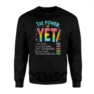 The Power of YET Growth Mindset Teacher Positive Quote T Shirt 3 1.jpg