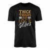 Thick Thighs and Locd Vibes Black Hair Pride T Shirt 1 1.jpg
