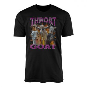 Throat GOAT Greatest Of All Time Funny T Shirt 1 1.jpg