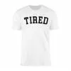Tired Statement Graphic Casual T-shirt 15 Tired Statement Graphic Casual T shirt 1 1 1.jpg