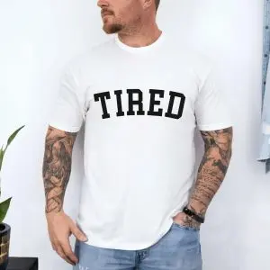 Tired Statement Graphic Casual T-shirt 10 Tired Statement Graphic Casual T shirt 4 1 1.jpg