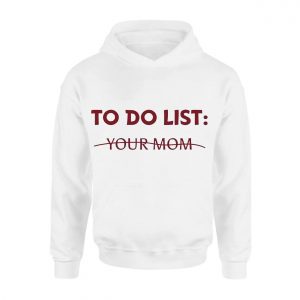 To Do List Your Mom T shirt 2 1.jpg