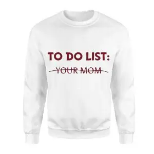 To Do List Your Mom T-shirt 9 To Do List Your Mom T shirt 3 1.jpg