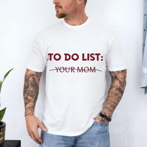To Do List Your Mom T shirt 4 1.jpg