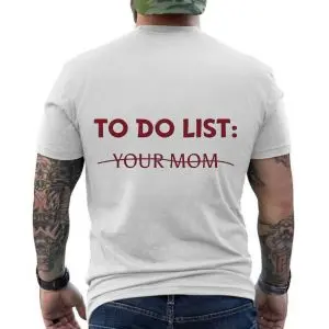 To Do List Your Mom T-shirt 12 To Do List Your Mom T shirt 6 1.jpg