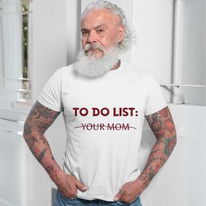 To Do List Your Mom T shirt 7 1.jpg