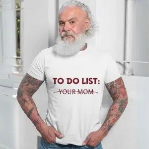 To Do List Your Mom T-shirt 13 To Do List Your Mom T shirt 7 1.jpg
