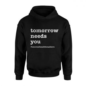 Tomorrow2BNeeds2BYou2BMental2BHealth2BAwareness2BT Shirt2B2 Sm9y2 1.jpg