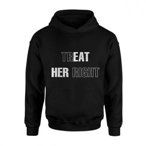 Treat Her Right Funny Sarcastic T Shirt 2 1.jpg
