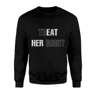 Treat Her Right Funny Sarcastic T-Shirt 9 Treat Her Right Funny Sarcastic T Shirt 3 1.jpg