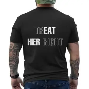 Treat Her Right Funny Sarcastic T-Shirt 12 Treat Her Right Funny Sarcastic T Shirt 6 1.jpg