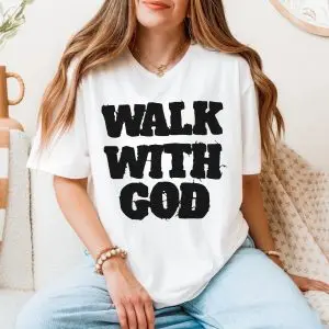 Walk With God Christian Faith T-Shirt 11 Walk With God Christian Faith T Shirt 5 1 1.jpg