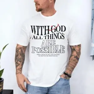 With God All Things Are Possible Faith T-Shirt 10 With God All Things Are Possible Faith T Shirt 4 1.jpg