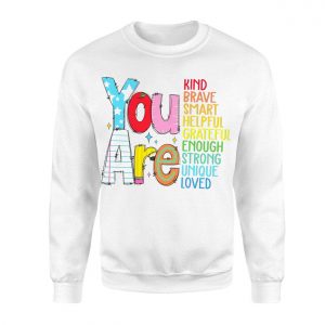 You Are Kind Brave Smart Loved Positive Quote T Shirt 3 1 1.jpg