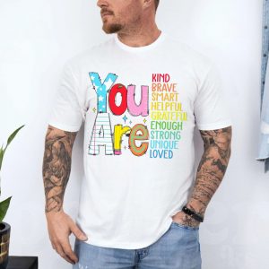 You Are Kind Brave Smart Loved Positive Quote T Shirt 4 1 1.jpg