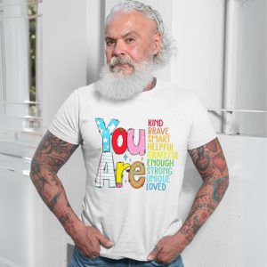 You Are Kind Brave Smart Loved Positive Quote T Shirt 7 1 1.jpg