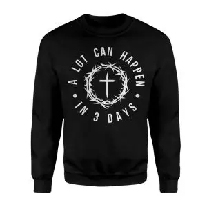 A Lot Can Happen in 3 Days Christian T-Shirt 9 A Lot Can Happen in 3 Days Christian T Shirt 3 1.jpg