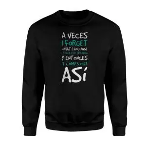 A Veces I Forget Bilingual Spanglish T-Shirt 9 A Veces I Forget Bilingual Spanglish T Shirt 3 1.jpg