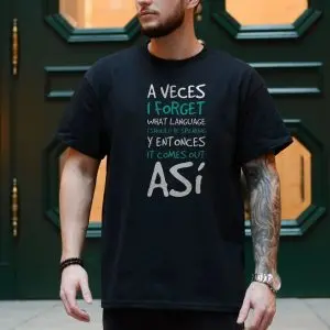 A Veces I Forget Bilingual Spanglish T-Shirt 10 A Veces I Forget Bilingual Spanglish T Shirt 4 1.jpg