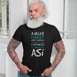 A Veces I Forget Bilingual Spanglish T Shirt 7 1.jpg