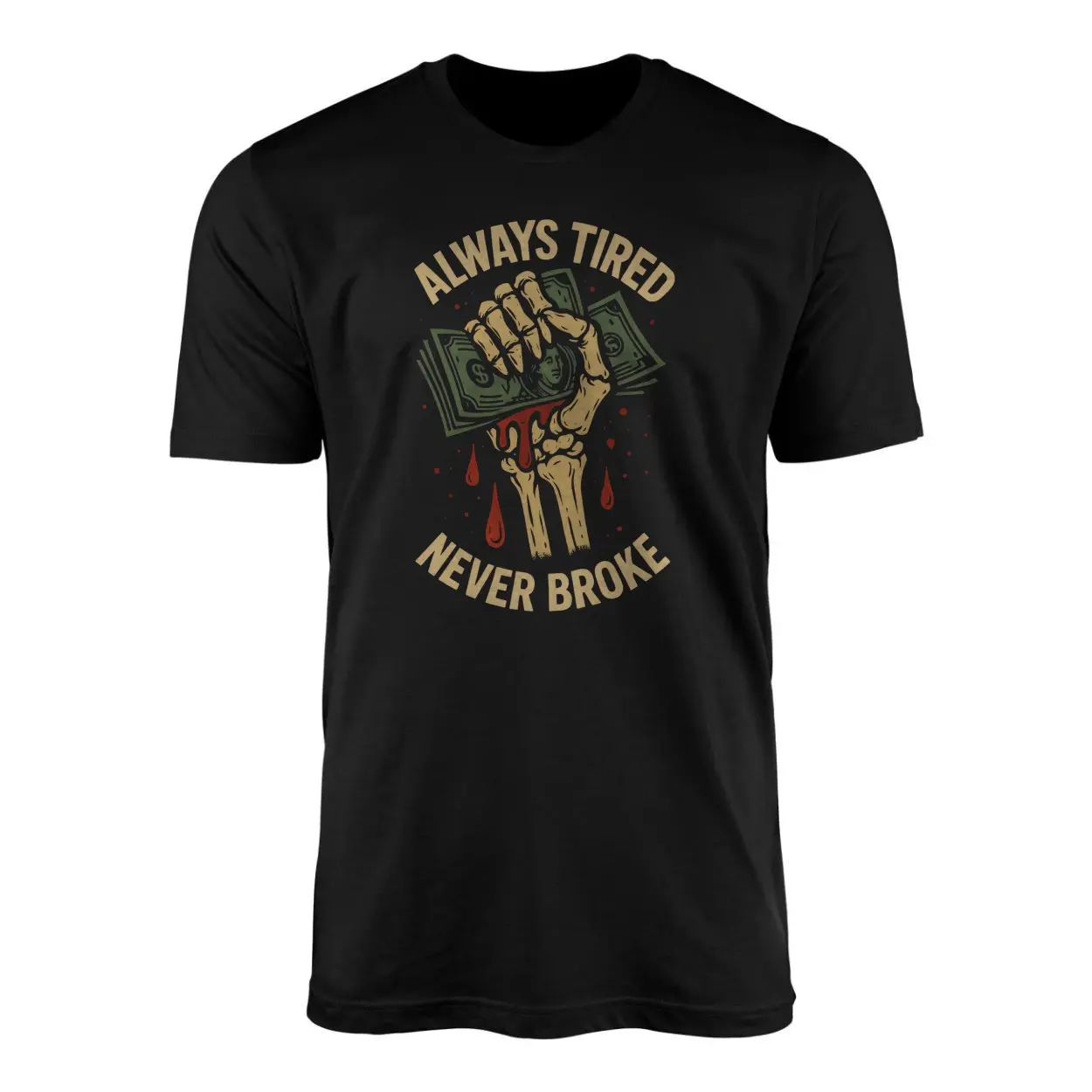 Always Tired Never Broke Skeleton Money T Shirt 1 1.jpg