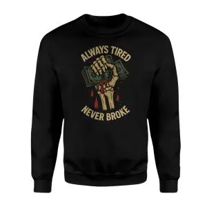 Always Tired Never Broke Skeleton Money T-Shirt 9 Always Tired Never Broke Skeleton Money T Shirt 3 1.jpg