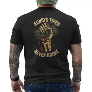 Always Tired Never Broke Skeleton Money T-Shirt 12 Always Tired Never Broke Skeleton Money T Shirt 6 1.jpg