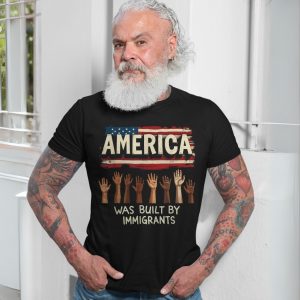 America Was Built by Immigrants Political Protest T Shirt 7 1.jpg