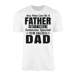 Any Man Can Be a Father Special Dad T Shirt 1 1.jpg