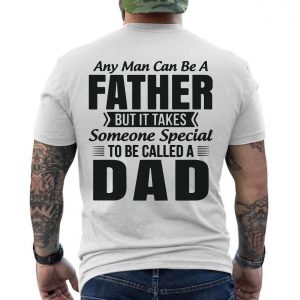 Any Man Can Be a Father Special Dad T Shirt 6 1.jpg