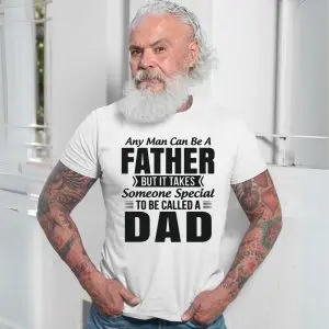 Any Man Can Be a Father Special Dad T-Shirt 13 Any Man Can Be a Father Special Dad T Shirt 7 1.jpg