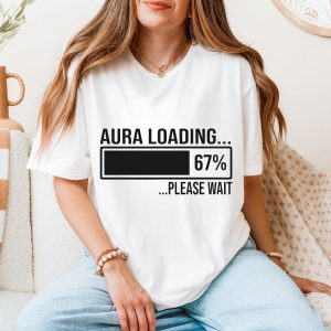 Aura Loading Six Seven Please Wait Funny T Shirt 5 1.jpg