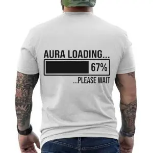 Aura Loading Six Seven Please Wait Funny T-Shirt 12 Aura Loading Six Seven Please Wait Funny T Shirt 6 2.jpg