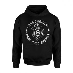 Bad Choices Make Good Stories Gorilla T shirt 2 1.jpg