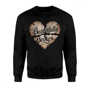 Beautifully Broken Heart Graphic T Shirt E28093 Inspirational Script Design 3.jpg