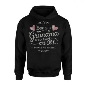 Being a Grandma Doesnt Make Me Old It Makes Me Blessed T Shirt 2 1.jpg