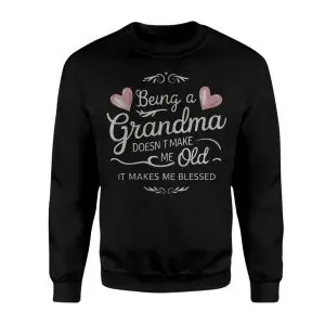 Being a Grandma Doesn’t Make Me Old It Makes Me Blessed T-Shirt 9 Being a Grandma Doesnt Make Me Old It Makes Me Blessed T Shirt 3 1.jpg