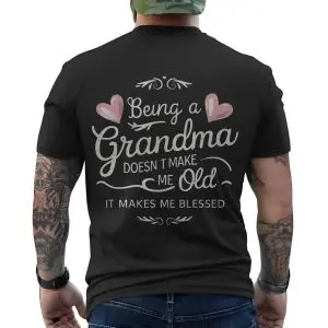 Being a Grandma Doesn’t Make Me Old It Makes Me Blessed T-Shirt 12 Being a Grandma Doesnt Make Me Old It Makes Me Blessed T Shirt 6 1.jpg