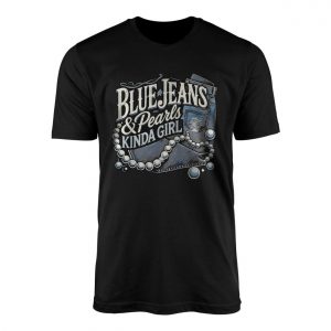 Blue Jeans and Pearls Kinda Girl Graphic T Shirt 1 1.jpg