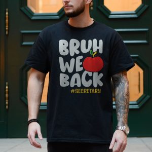 Bruh We Back Funny Secretary T Shirt 4 1.jpg