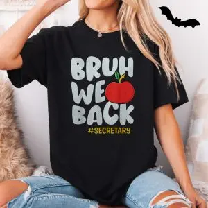Bruh We Back Funny Secretary T-Shirt 11 Bruh We Back Funny Secretary T Shirt 5 1.jpg