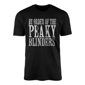By Order of the Peaky Blinders Quote T-Shirt