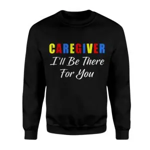 Caregiver I’ll Be There For You T-Shirt Support Appreciation Tee 9 Caregiver Ill Be There For You T Shirt Support Appreciation Tee 3 1.jpg