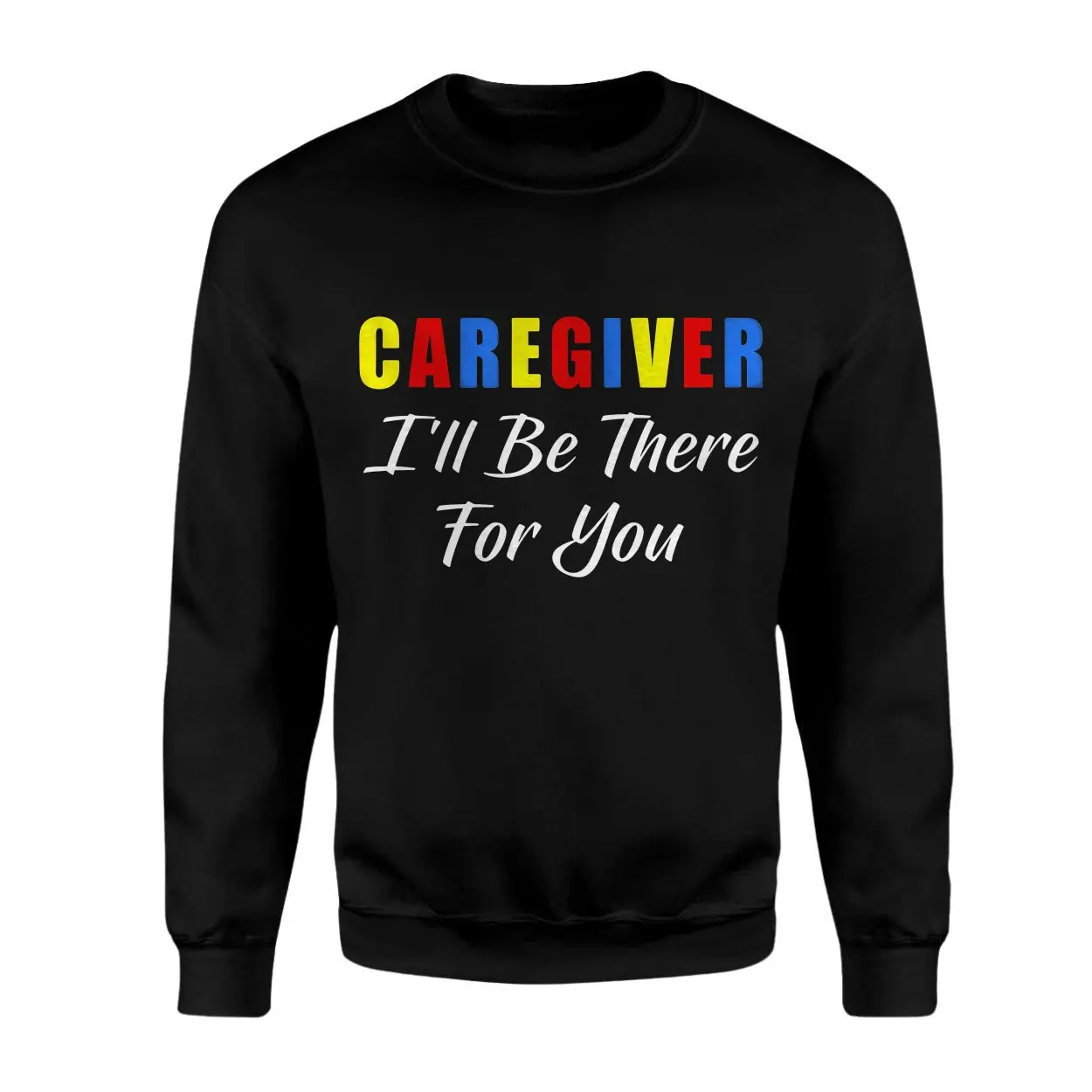 Caregiver Ill Be There For You T Shirt Support Appreciation Tee 3 1.jpg