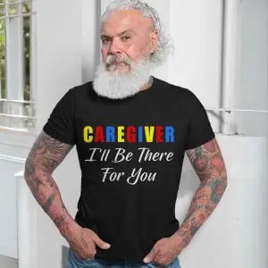 Caregiver I’ll Be There For You T-Shirt Support Appreciation Tee 13 Caregiver Ill Be There For You T Shirt Support Appreciation Tee 7 1.jpg